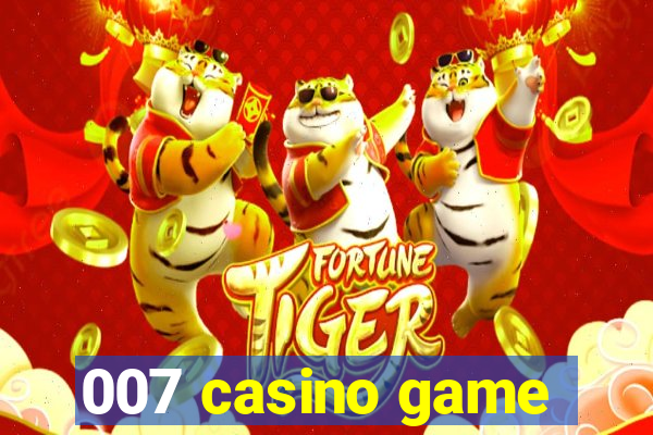 007 casino game